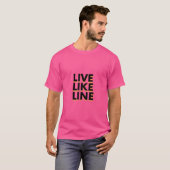 Live als een grappig lijntje cadeau t-shirt (Voorkant volledig)