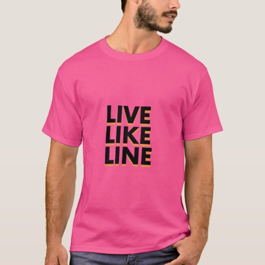 Live als een grappig lijntje cadeau t-shirt (Voorkant)