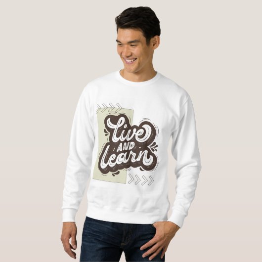 Live and Learn Motivational Typography Sweatshirt (Voorkant volledig)