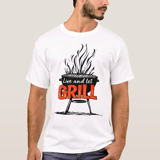 Live and Let Grill Funny BBQ Saying T-shirt (Voorkant)