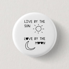 Live by the sun Love by the moon Ronde Button 3,2 Cm