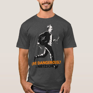 Live Dangerous Nietzsche T-shirt