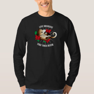 Live dramatisch nep je dood grappig possum opsum t-shirt