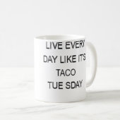 Live Every Day Like It'S Taco Tuesday Funny Koffiemok (Voorkant rechts)