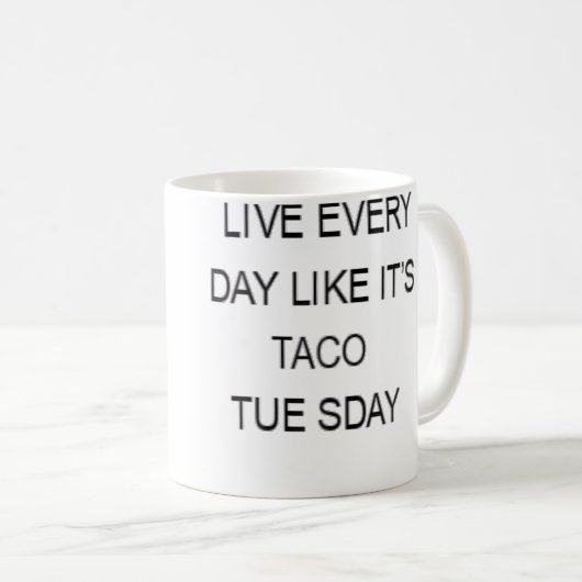 Live Every Day Like It'S Taco Tuesday Funny Koffiemok (Voorkant rechts)