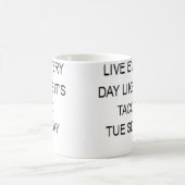 Live Every Day Like It'S Taco Tuesday Funny Koffiemok (Center)