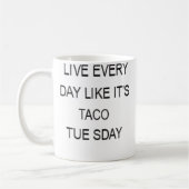 Live Every Day Like It'S Taco Tuesday Funny Koffiemok (Links)