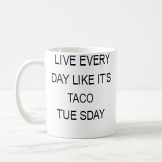 Live Every Day Like It'S Taco Tuesday Funny Koffiemok