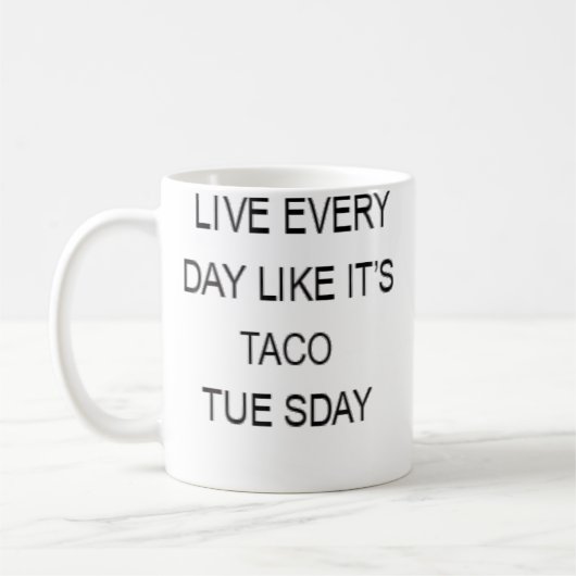 Live Every Day Like It'S Taco Tuesday Funny Koffiemok (Links)
