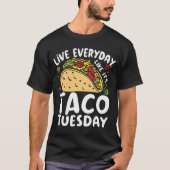 Live Everyday Like It's Taco Tuesday - Food Lover T-shirt (Voorkant)
