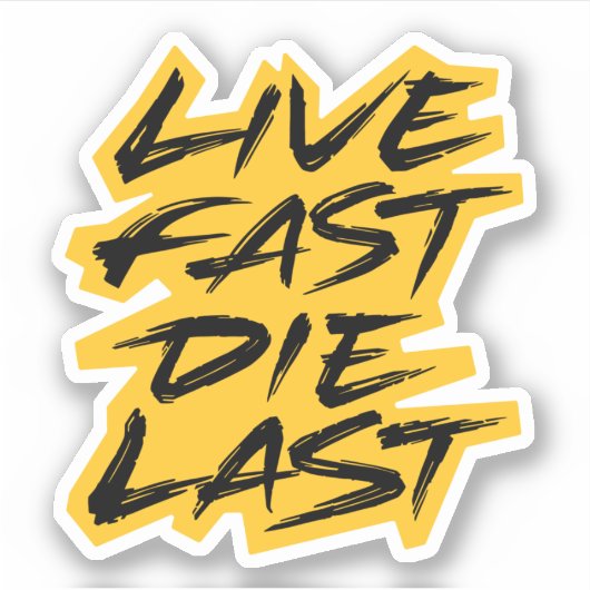 Live Fast Die Last Sticker (Voorkant)
