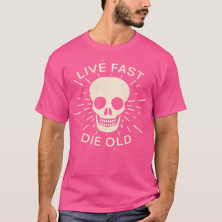 Live fast die oude slogan Life citaten T-shirt