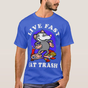 Live Fast Eat Trash Opossum Funny Garbage Junk T-shirt