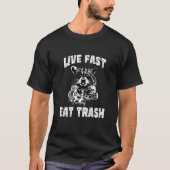Live Fast Eat Trash Raccoon  Camping T-shirt (Voorkant)