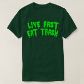 Live Fast Eat Trash T-shirt (Design voorkant)