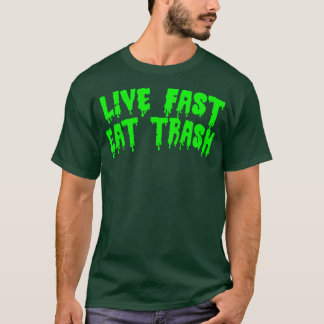 Live Fast Eat Trash T-shirt