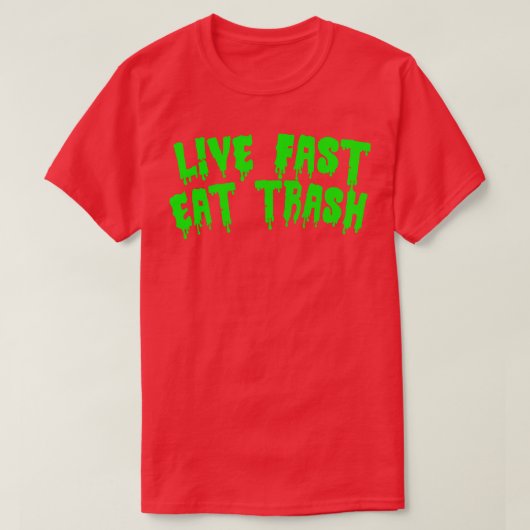 Live Fast Eat Trash T-shirt (Design voorkant)