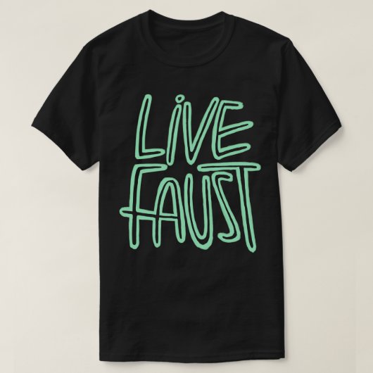 Live Fast Pun Goethe Live Faust 2 T-shirt (Design voorkant)