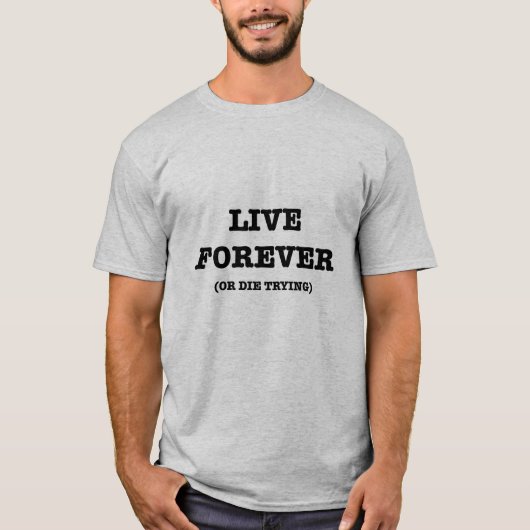 Live Forever T-shirt (Voorkant)