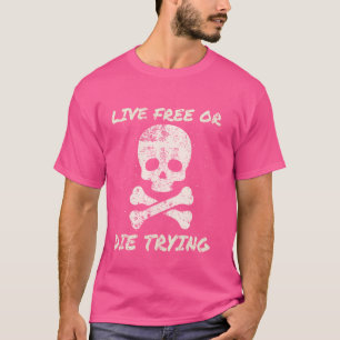 Live Free or Die Try Skull en Crossbones Pirat T-shirt