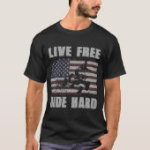 Live Free Ride Hard 4 Wheeler ATV Quad Racing Amer T-shirt (Voorkant)