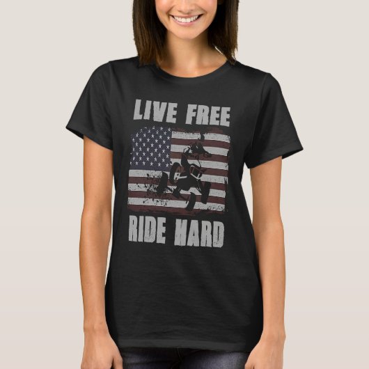 Live Free Ride Hard 4 Wheeler ATV Quad Racing Amer T-shirt (Voorkant)