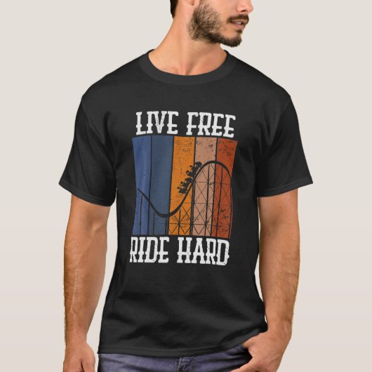 LIVE FREE RIDE HARD Funny Rollervrijkustthemapark T-shirt (Voorkant)