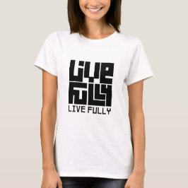 Live fully t-shirt