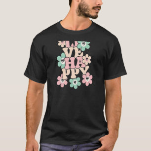 Live Happy Positive Message Motivatie Qu T-shirt