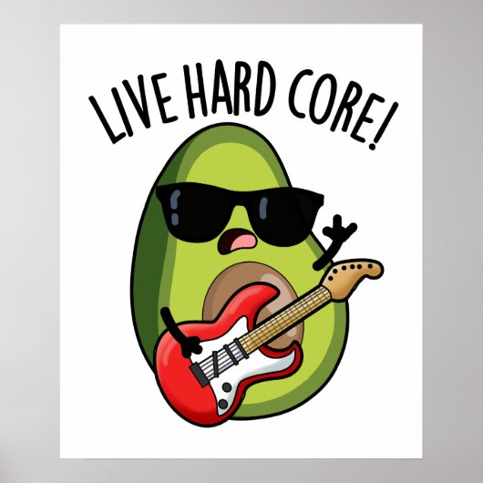 Live Hard Core Grappige Avocado Rock Pun Poster (Voorkant)