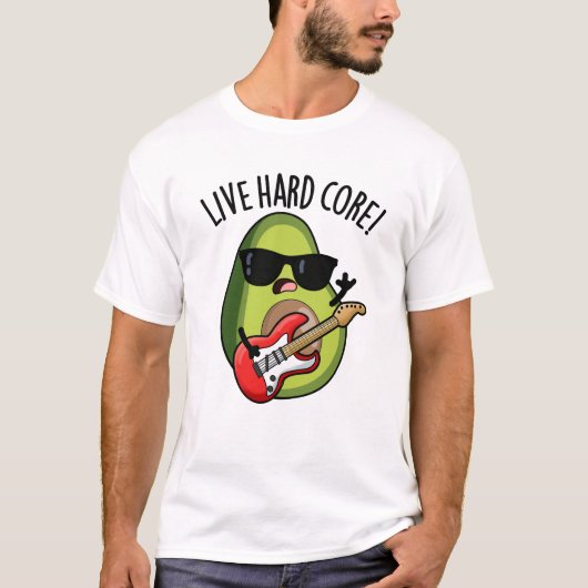 Live Hard Core Grappige Avocado Rock Pun T-shirt (Voorkant)