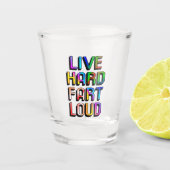 Live Hard Fart Loud Shot Glas (Voorkant)