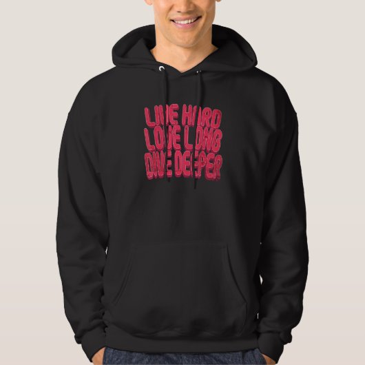 Live Hard Love Long Dive Deeper Hoodie (Voorkant)