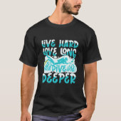 Live Hard Love Long Dive Deeper T-shirt (Voorkant)