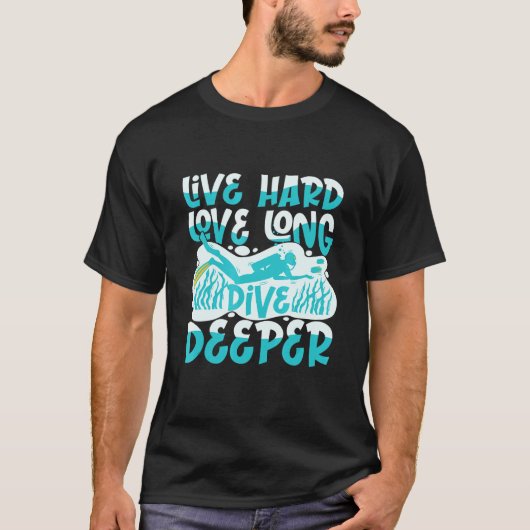 Live Hard Love Long Dive Deeper T-shirt (Voorkant)