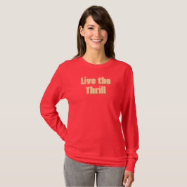 Live het Thrill T-shirt