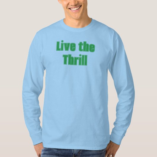 Live het Thrill T-shirt (Voorkant)