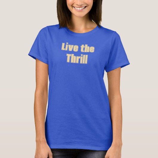 Live het Thrill T-shirt (Voorkant)