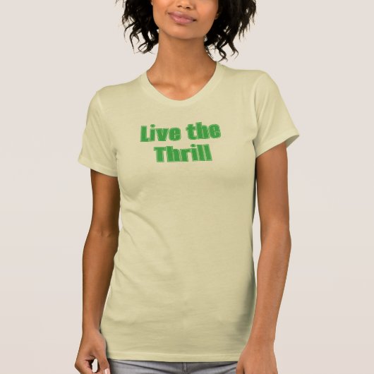 Live het Thrill T-shirt (Voorkant)