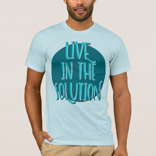 Live in de oplossingsherstelslogan t-shirt