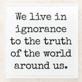 Live in het Onderzetter van Ignorance Glass Glazen Onderzetter