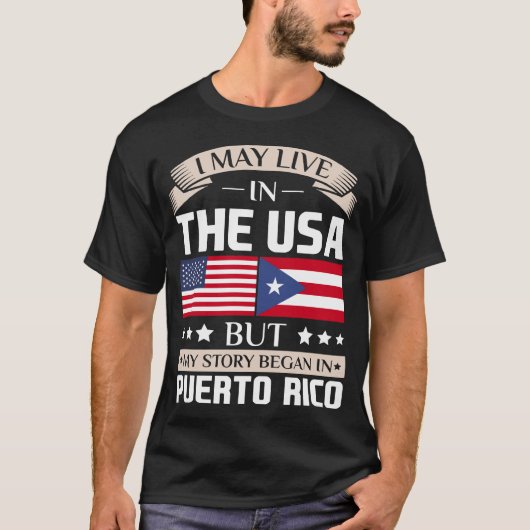 Live in USA Story Began in Puerto Rico Flag T-shirt (Voorkant)