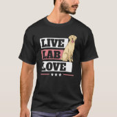 Live Lab Love Labrador Retriever Dog Yellow Labra T-shirt (Voorkant)