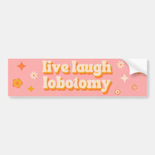 Live Lach Lobotomie - Grappige Retro Bumpersticker