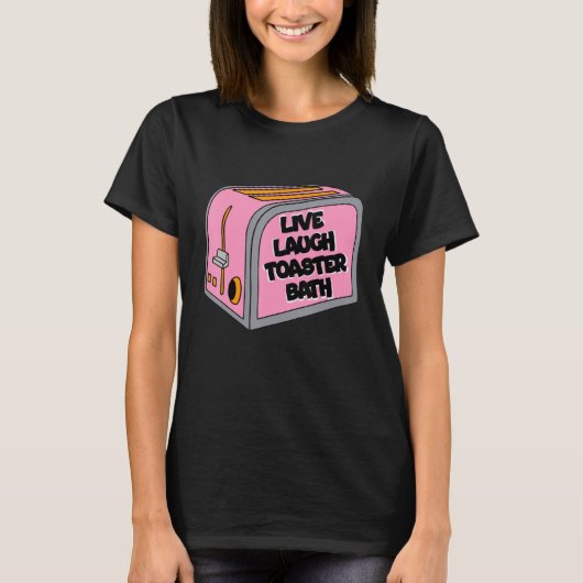 Live Lach Toaster Bath Inspirerend Life Love 1 T-shirt (Voorkant)