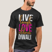 Live lachen liefde vieren Diwali T-shirt (Voorkant)