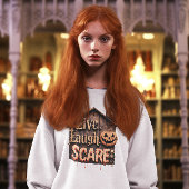 Live Lachen Schrik Grappig Halloween Sweatshirt