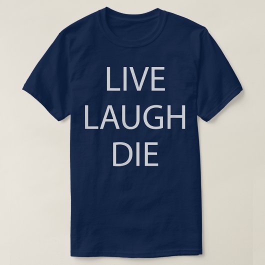 Live Laugh Die - Skeleton Funny Novelty T-Shirt (Design voorkant)
