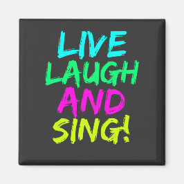 Live, Laugh en Sing Magnet