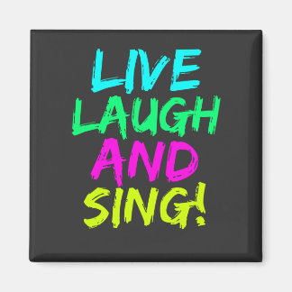 Live, Laugh en Sing Magnet